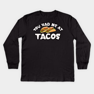 You Had Me At Tacos Kids Long Sleeve T-Shirt